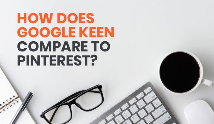 How Does Google Keen Compare to Pinterest?