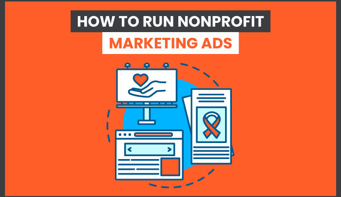 How to Run Nonprofit Marketing Ads