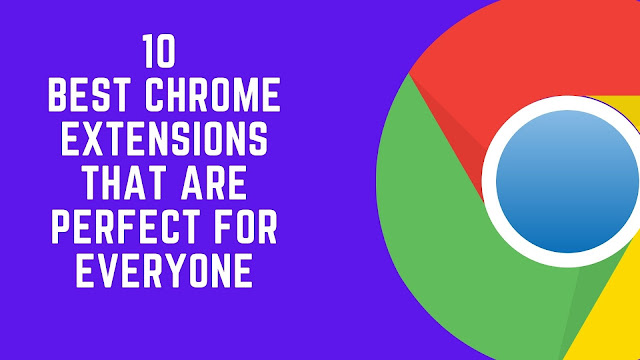 10 Best Chrome Extensions That Are Perfect for Everyone